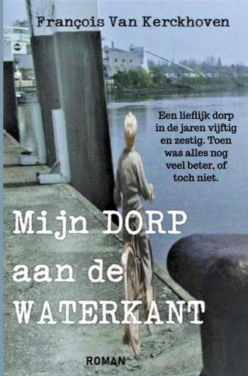 Mijn dorp aan de waterkant 9789464187458, Verzenden, François Van Kerckhoven