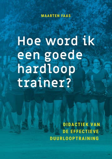 Hoe word ik een goede hardlooptrainer? 9789085601203, Verzenden, Zo goed als nieuw, Maarten Faas