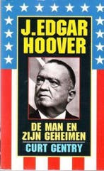 J. EDGAR HOOVER - MAN EN ZIJN GEHEIMEN 9789060747537, Boeken, Geschiedenis | Wereld, Verzenden, Zo goed als nieuw, C. Gentry