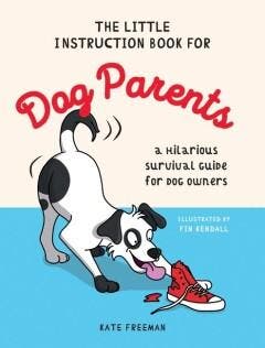The Little Instruction Book for Dog Parents 9781837993642, Verzenden, Kate Freeman
