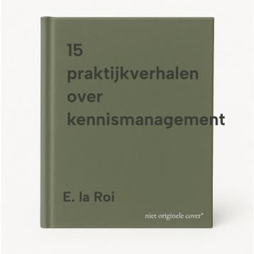 15 praktijkverhalen over kennismanagement 9789077252086, Verzenden, E. la Roi