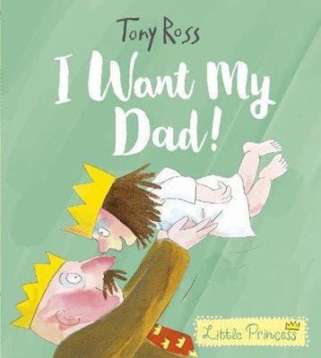 I Want My Dad! 9781783447558 Tony Ross, Verzenden, Tony Ross