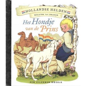 Het hondje van de prins / Hollandse helden 9789047620648, Verzenden, Agave Kruijssen