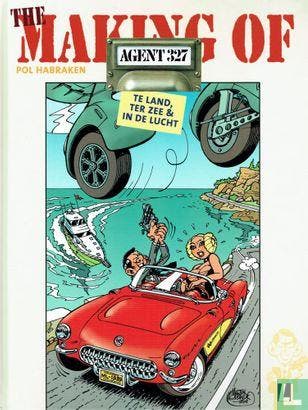 Agent 327 - The making of te land, ter zee & in de lucht, Boeken, Stripverhalen, Verzenden, Nieuw