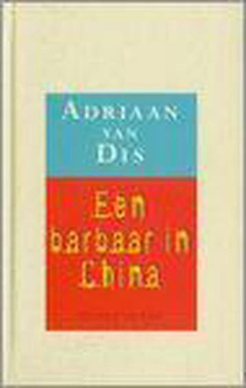 Een barbaar in China 9789029065566 Adriaan van Dis, Verzenden, Adriaan van Dis
