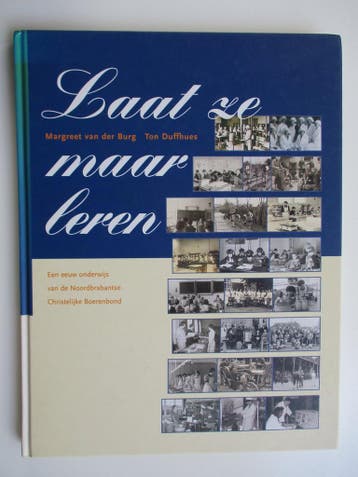 Laat ze maar leren - een eeuw onderwijs van de, Verzenden, Zo goed als nieuw, M. van der Burg
