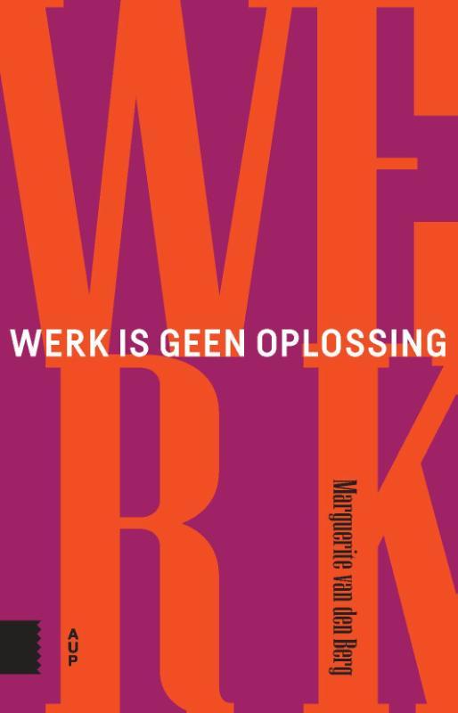 Werk is geen oplossing 9789463725170 Marguerite van den Berg, Livres, Science, Envoi