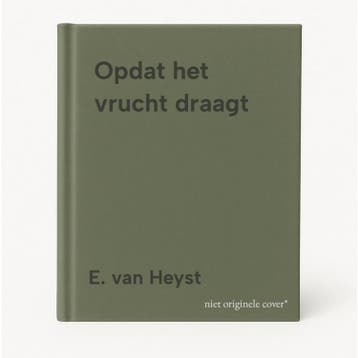 Opdat het vrucht draagt 9789074457118 E. van Heyst, Verzenden, Gelezen, E. van Heyst