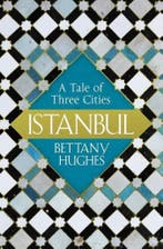 Istanbul. A Tale of Three Cities 9781474600323, Verzenden, Gelezen, Bettany Hughes
