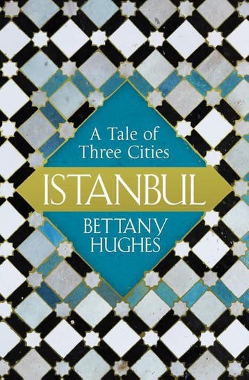 Istanbul. A Tale of Three Cities 9781474600323, Verzenden, Bettany Hughes