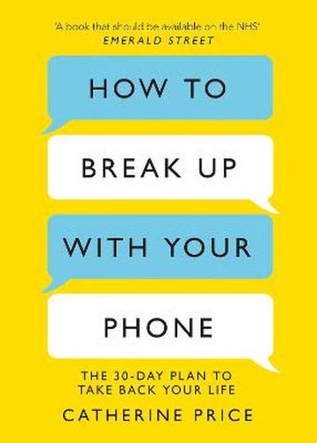 How to Break Up With Your Phone 9781409182900, Verzenden, Catherine Price
