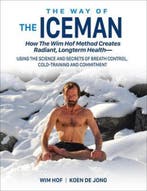 The Way of the Iceman 9781942812098 Wim Hof, Boeken, Verzenden, Gelezen, Wim Hof