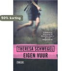 Eigen vuur 9789021014661 Theresa Schwegel, Verzenden, Zo goed als nieuw, Theresa Schwegel