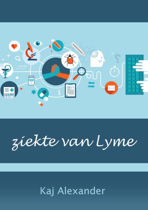 ziekte van Lyme 9789082204643 Kaj Alexander de Vries, Boeken, Gezondheid, Dieet en Voeding, Zo goed als nieuw, Verzenden