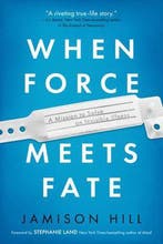 When Force Meets Fate 9781950301157 Jamison Hill, Verzenden, Jamison Hill
