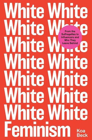 White feminism 9781398501997 Koa Beck, Verzenden, Zo goed als nieuw, Koa Beck