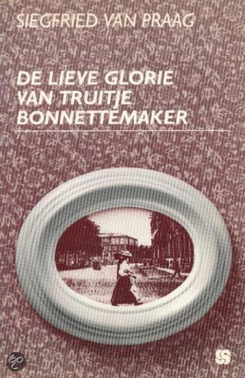 De Lieve Glorie Van Truitje Bonnettema 9789030404200, Verzenden, Siegfried van Praag