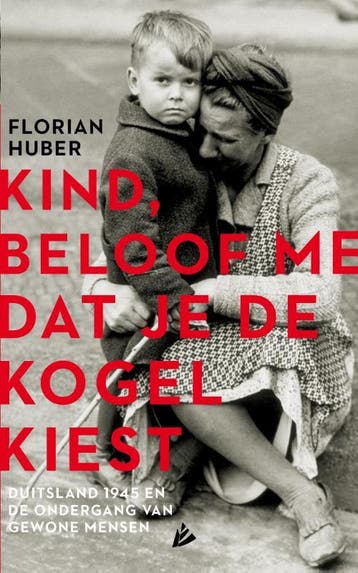 Kind, beloof me dat je de kogel kiest 9789048849925, Verzenden, Florian Huber