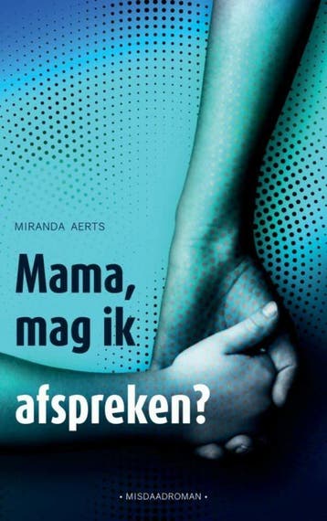 Mama, mag ik afspreken? 9789402121889 Miranda Aerts, Verzenden, Zo goed als nieuw, Miranda Aerts