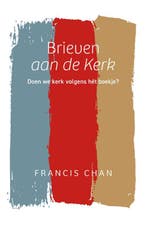 Brieven aan de Kerk 9789059991828 Francis Chan, Verzenden, Zo goed als nieuw, Francis Chan