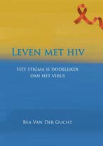 Leven met hiv 9789064164675 Bea Van Der Gucht, Verzenden, Zo goed als nieuw, Bea Van Der Gucht