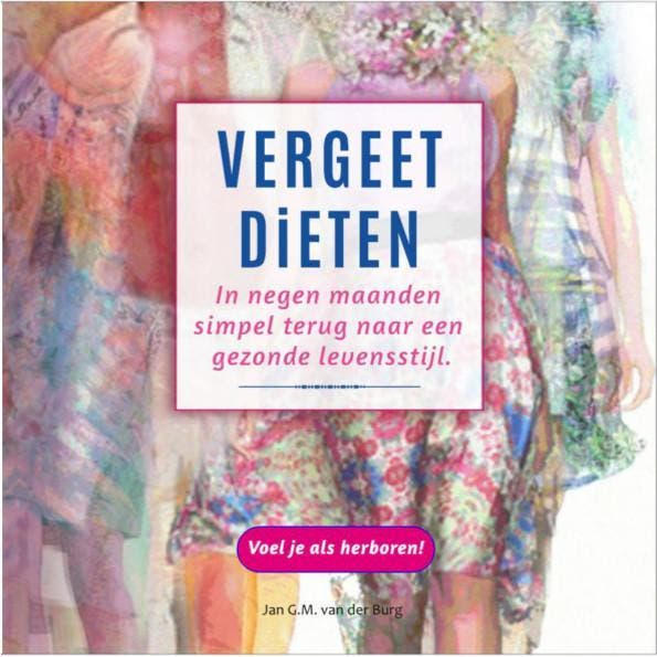 Vergeet diëten 9789086550005 Jan G.M. van der Burg, Boeken, Gezondheid, Dieet en Voeding, Zo goed als nieuw, Verzenden