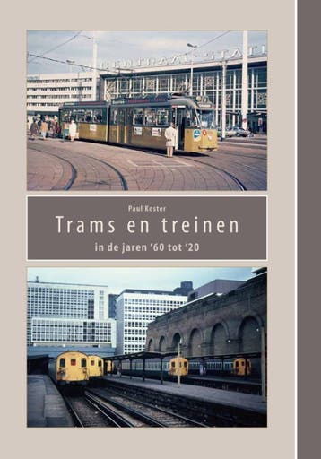 Trams En Treinen In De Jaren ’60 Tot ‘20 | Paul Koster, Verzenden, Nieuw, Paul Koster