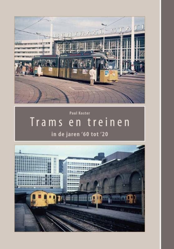 Trams En Treinen In De Jaren ’60 Tot ‘20 | Paul Koster, Boeken, Overige Boeken, Nieuw, Verzenden