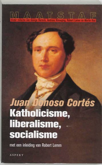 Katholicisme, liberalisme, socialisme / Maatstaf, Verzenden, J. Donoso Cortes