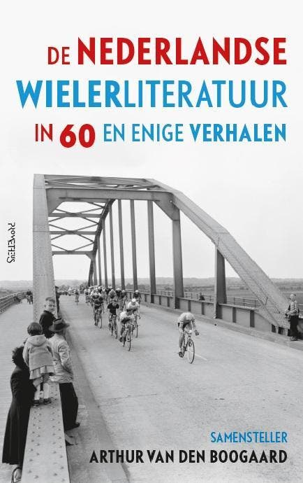 De Nederlandse wielerliteratuur in zestig en enige verhalen, Boeken, Literatuur, Gelezen, Verzenden