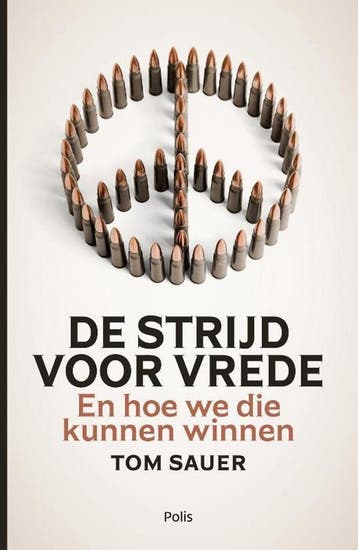 De strijd voor vrede en hoe we die kunnen winnen Tom Sauer, Verzenden, Tom Sauer