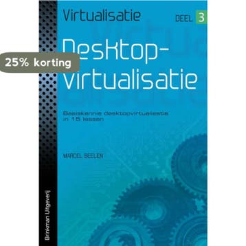 Desktopvirtualisatie / Virtualisatie / 3 9789057523083, Verzenden, Marcel Beelen
