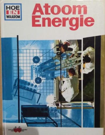 Atoomenergie / Hoe en waarom / 3 9789024302185, Verzenden, Gelezen