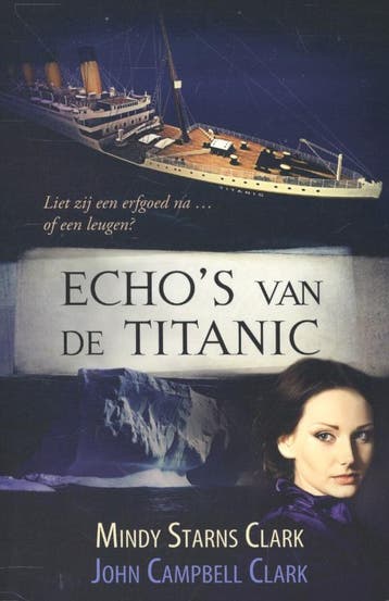Echos van de titanic 9789064511684 Mindy Starns Clark, Verzenden, Mindy Starns Clark