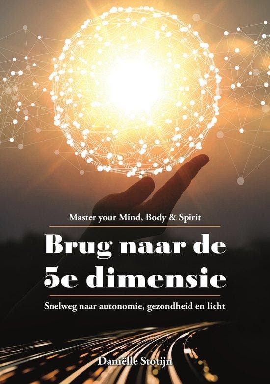 Brug naar de 5e dimensie - Daniëlle Stotijn - 9789493071827, Livres, Ésotérisme & Spiritualité, Envoi