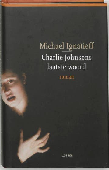 Charlie Johnsons laatste woord 9789059360297, Verzenden, Gelezen, Michael Ignatieff