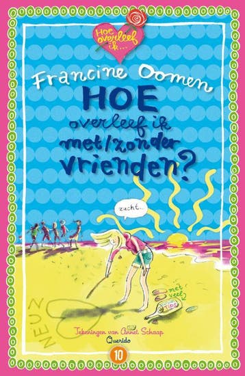 Hoe overleef ik met/zonder vrienden / Hoe overleef ik / 10, Verzenden, Gelezen, Francine Oomen