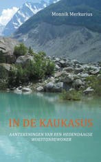 In de Kaukasus 9789492224002 Merkurius Monnik, Boeken, Verzenden, Zo goed als nieuw, Merkurius Monnik