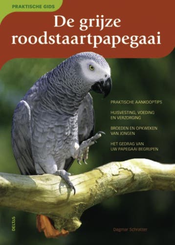 De grijze Roodstaartpapegaai / Praktische gids 9789044726985, Verzenden, Zo goed als nieuw, Dagmar Schratter