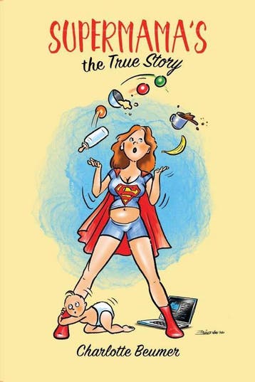 Supermamas, the true story 9789090323275 Charlotte Beumer, Verzenden, Charlotte Beumer
