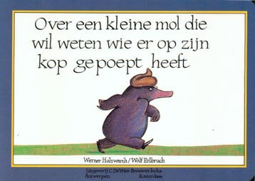 Over een kleine mol die wil weten wie er op zijn kop gepoept, Verzenden, Gelezen, Werner Holzwarth