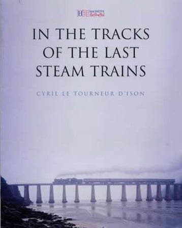 In the Tracks of the Last Steam Trains 9781844300273, Livres, Verzenden, Cyril Le Tourner D'lson