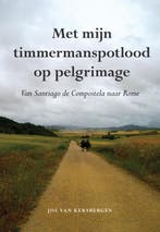 Met mijn timmermanspotlood op pelgrimage 9789089544230, Boeken, Verzenden, Gelezen, Jos van Kersbergen
