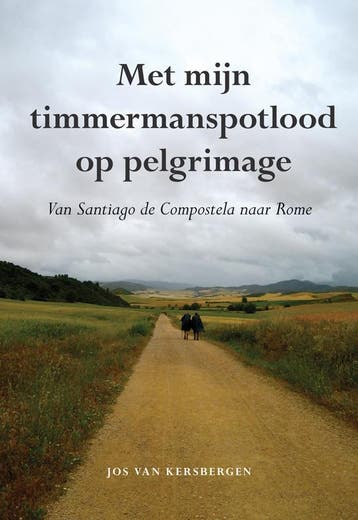 Met mijn timmermanspotlood op pelgrimage 9789089544230, Boeken, Verzenden, Gelezen, Jos van Kersbergen