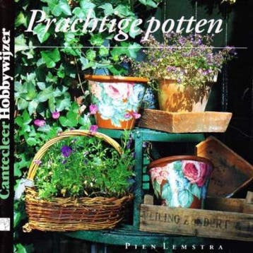 Prachtige potten / Cantecleer hobbywijzer / 131 P. Lemstra, Verzenden, Gelezen, P. Lemstra