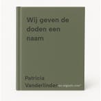 Wij geven de doden een naam 9789020994537, Verzenden, Zo goed als nieuw, Patricia Vanderlinden