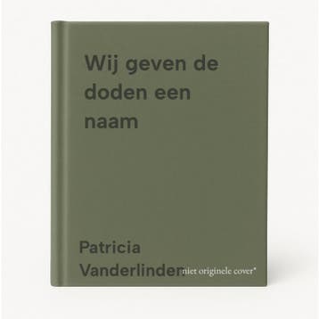 Wij geven de doden een naam 9789020994537, Verzenden, Zo goed als nieuw, Patricia Vanderlinden