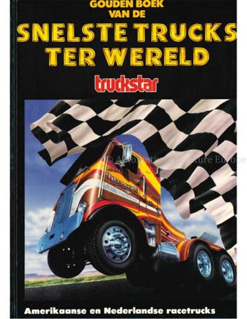 GOUDEN BOEK VAN DE SNELSTE TRUCKS TER WERELD (TRUCKSTAR), Boeken, Nieuw
