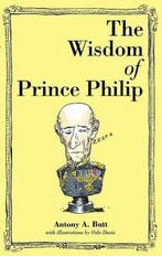 The Wisdom of Prince Philip 9781743790755 Anthony A. Butt, Verzenden, Zo goed als nieuw, Anthony A. Butt