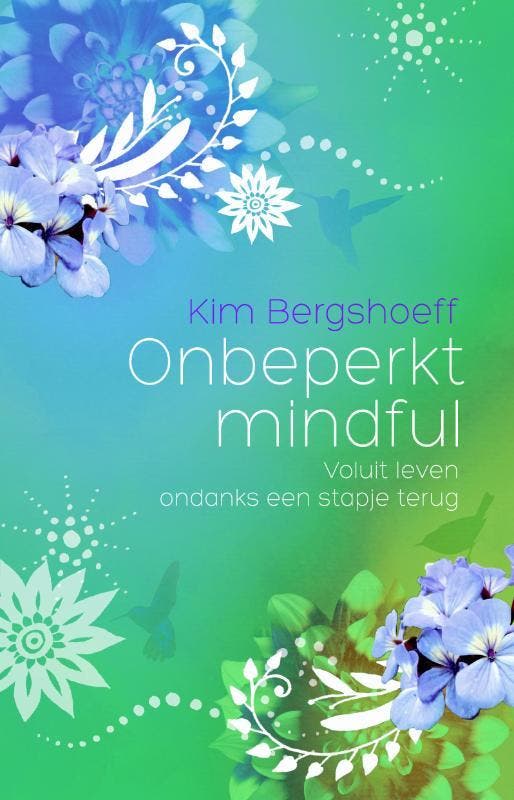 Onbeperkt mindful 9789045313443 Kim Bergshoeff, Boeken, Esoterie en Spiritualiteit, Gelezen, Verzenden